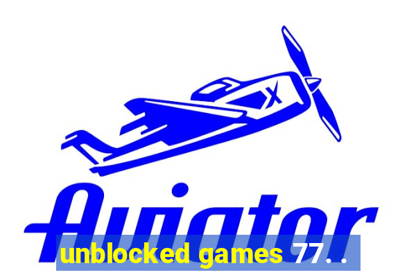 unblocked games 77. .